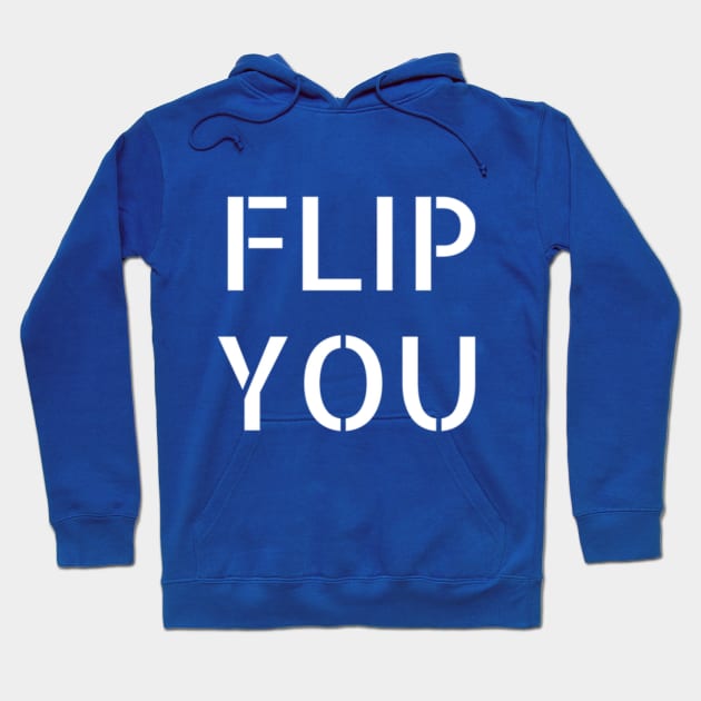 FLIP YOU 2018 election Hoodie by inkyclean